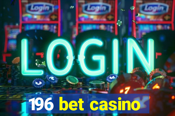 196 bet casino